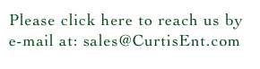 Please click here to reach us by e-mail at: sales@CurtisEnt.com